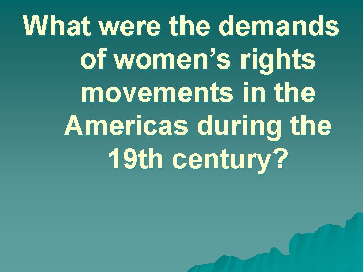 What were the demands of women’s rights movements in the Americas during the 19