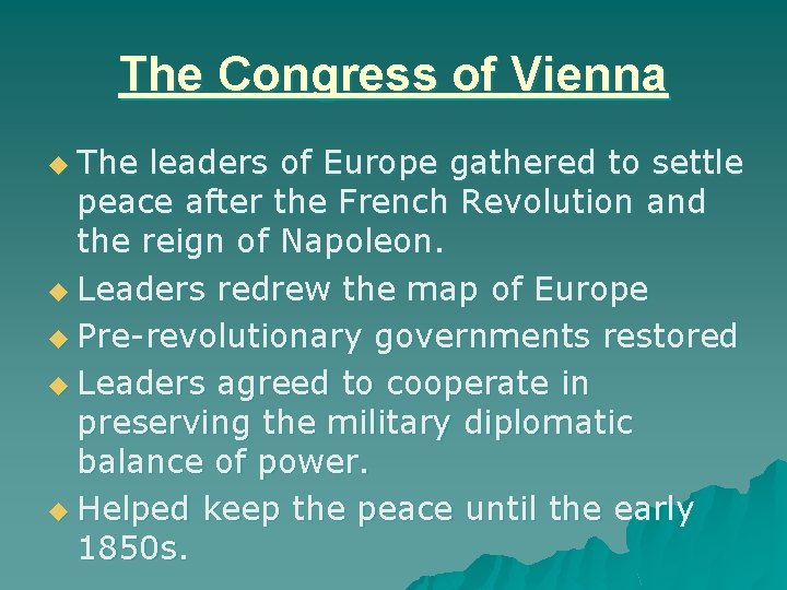 The Congress of Vienna u The leaders of Europe gathered to settle peace after