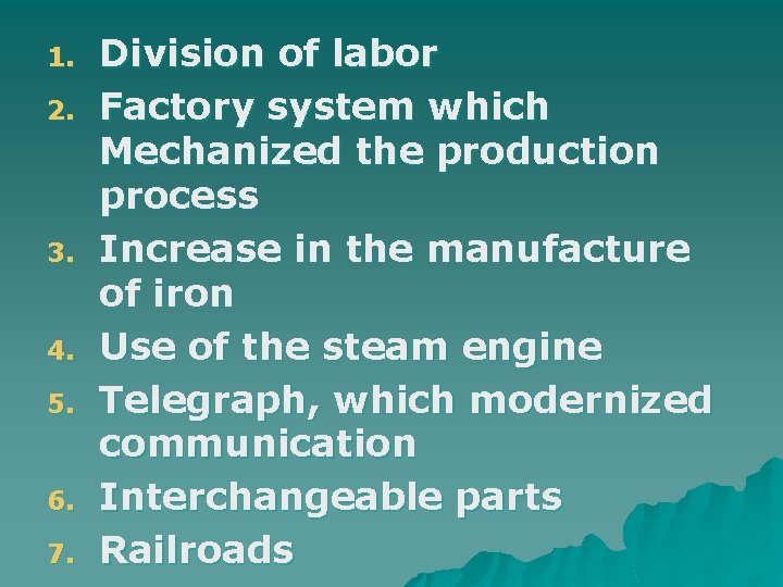 1. 2. 3. 4. 5. 6. 7. Division of labor Factory system which Mechanized