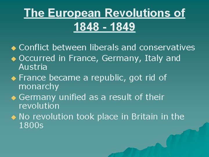 The European Revolutions of 1848 - 1849 Conflict between liberals and conservatives u Occurred