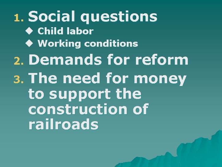 1. Social questions u u Child labor Working conditions Demands for reform 3. The