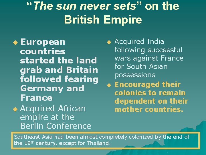 “The sun never sets” on the British Empire u European countries started the land
