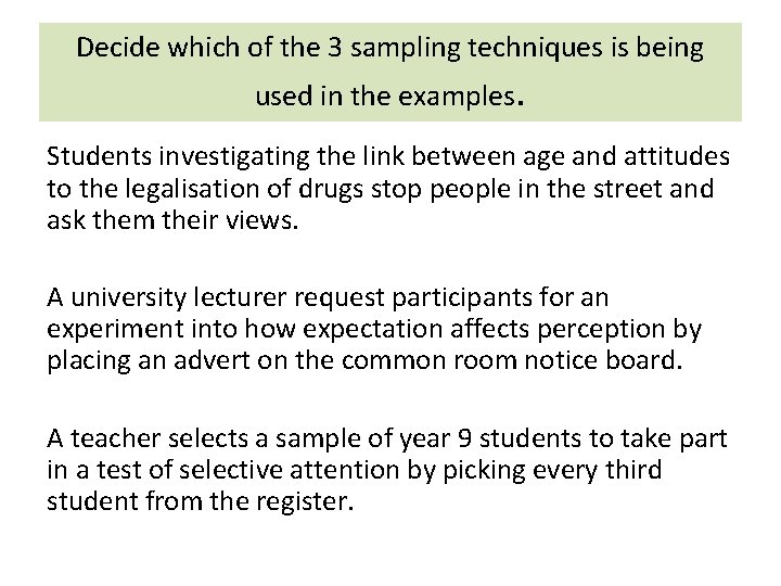 Decide which of the 3 sampling techniques is being used in the examples. Students
