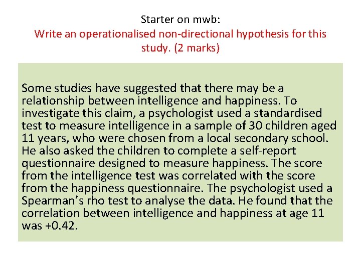 Starter on mwb: Write an operationalised non-directional hypothesis for this study. (2 marks) Some