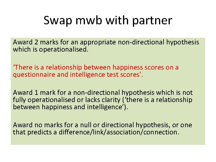 Swap mwb with partner Award 2 marks for an appropriate non-directional hypothesis which is