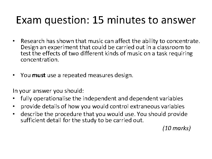 Exam question: 15 minutes to answer • Research has shown that music can affect