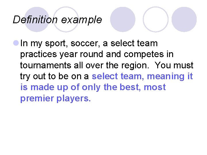 Definition example l In my sport, soccer, a select team practices year round and