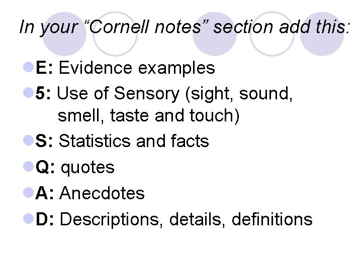 In your “Cornell notes” section add this: l. E: Evidence examples l 5: Use