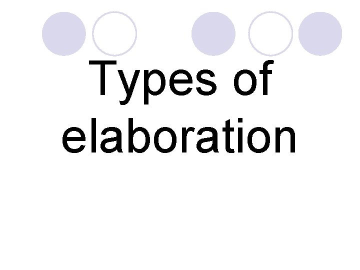 Types of elaboration 