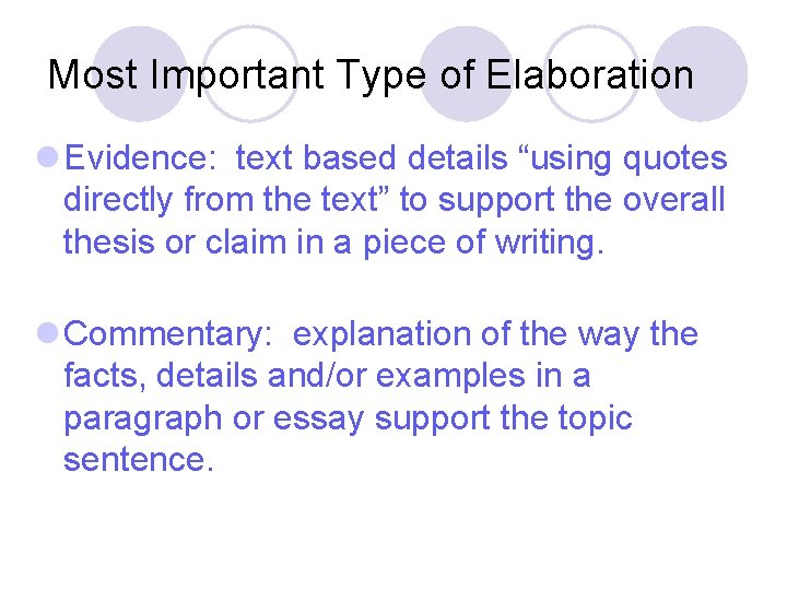 Most Important Type of Elaboration l Evidence: text based details “using quotes directly from