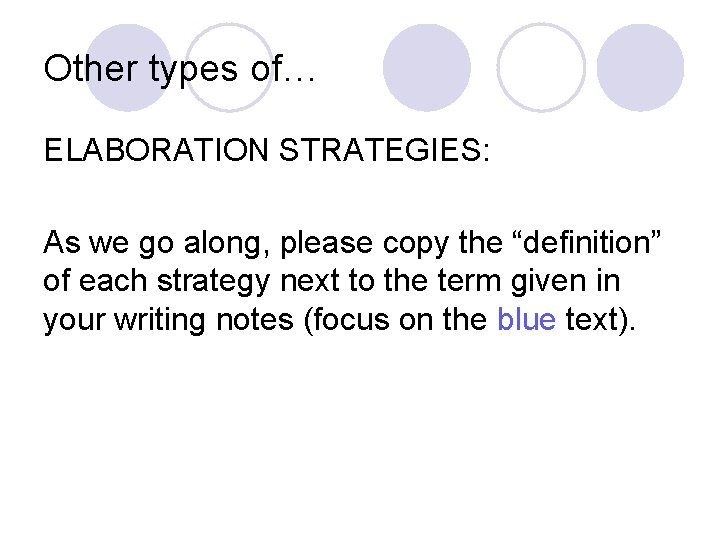 Other types of… ELABORATION STRATEGIES: As we go along, please copy the “definition” of