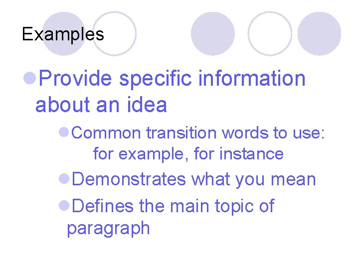 Examples l. Provide specific information about an idea l. Common transition words to use: