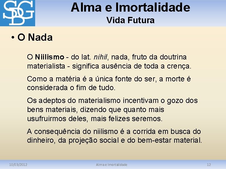 Alma e Imortalidade Vida Futura • O Nada O Niilismo - do lat. nihil,