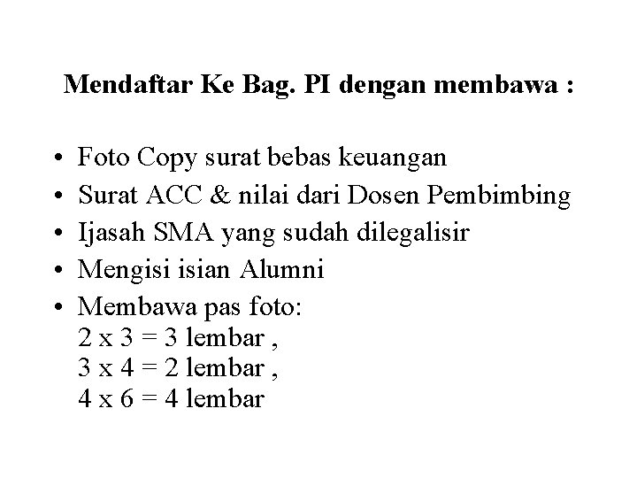 Mendaftar Ke Bag. PI dengan membawa : • • • Foto Copy surat bebas