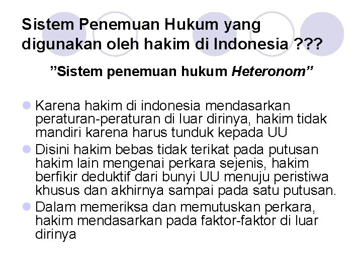 Sistem Penemuan Hukum yang digunakan oleh hakim di Indonesia ? ? ? ”Sistem penemuan