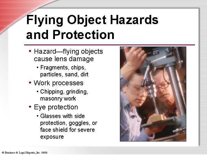 Flying Object Hazards and Protection • Hazard—flying objects cause lens damage • Fragments, chips,