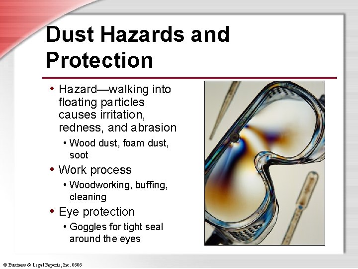 Dust Hazards and Protection • Hazard—walking into floating particles causes irritation, redness, and abrasion