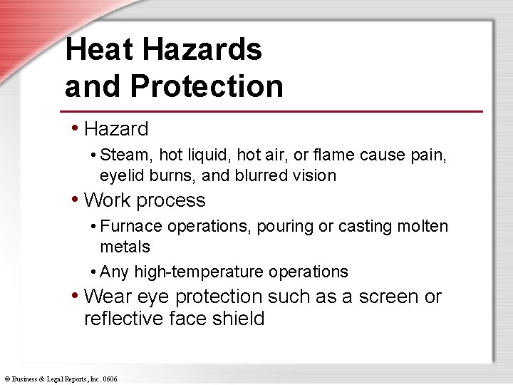 Heat Hazards and Protection • Hazard • Steam, hot liquid, hot air, or flame