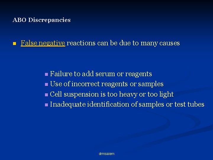 ABO Discrepancies n False negative reactions can be due to many causes n Failure