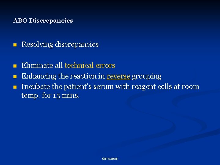 ABO Discrepancies n Resolving discrepancies n Eliminate all technical errors Enhancing the reaction in