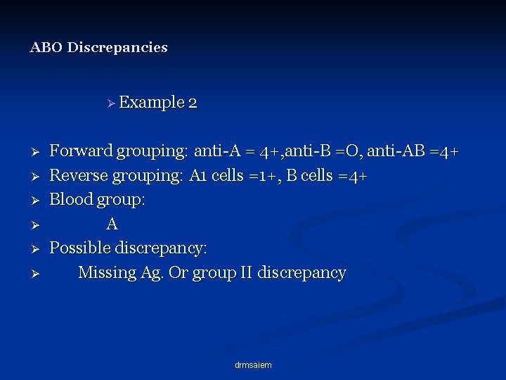 ABO Discrepancies Ø Example 2 Ø Ø Ø Forward grouping: anti-A = 4+, anti-B