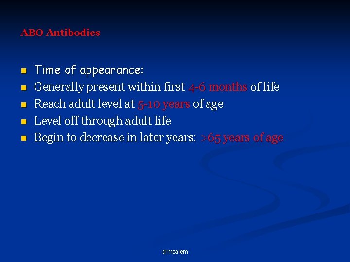 ABO Antibodies n n n Time of appearance: Generally present within first 4 -6