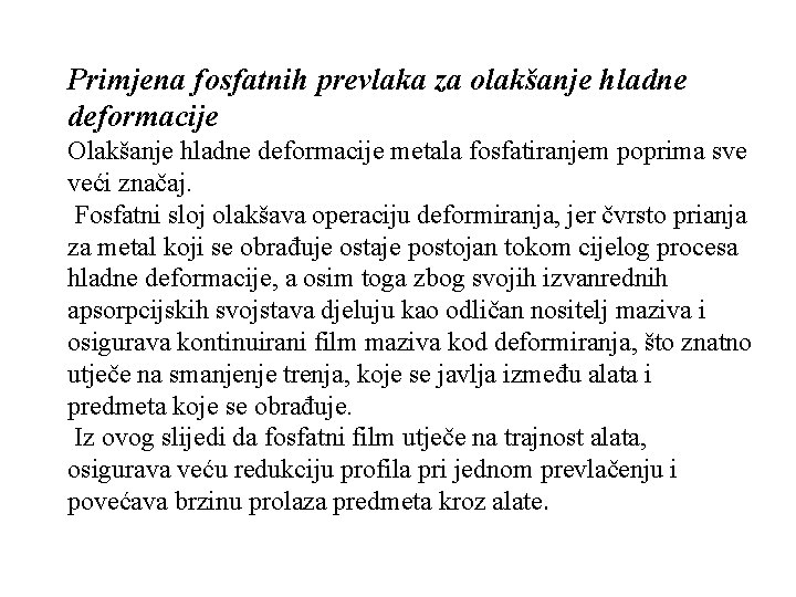 Primjena fosfatnih prevlaka za olakšanje hladne deformacije Olakšanje hladne deformacije metala fosfatiranjem poprima sve