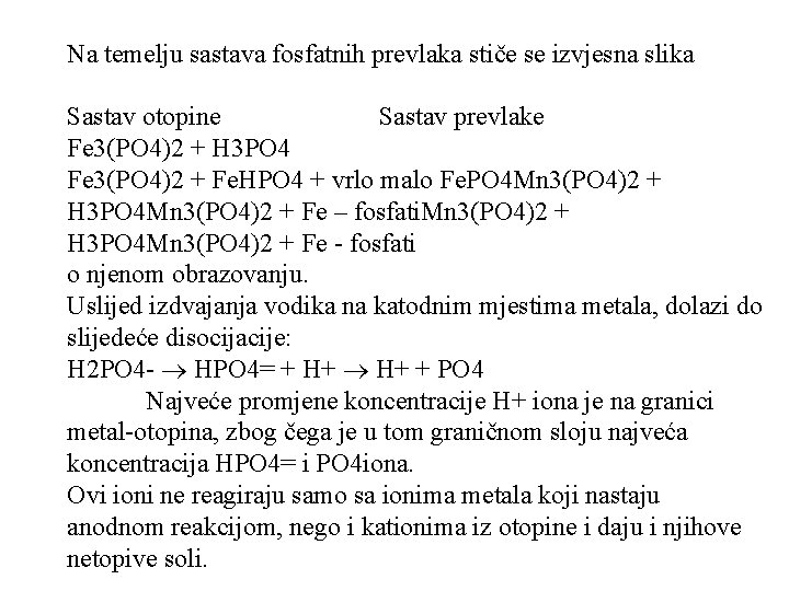 Na temelju sastava fosfatnih prevlaka stiče se izvjesna slika Sastav otopine Sastav prevlake Fe