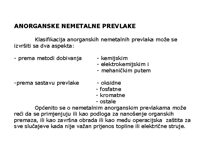 ANORGANSKE NEMETALNE PREVLAKE Klasifikacija anorganskih nemetalnih prevlaka može se izvršiti sa dva aspekta: -