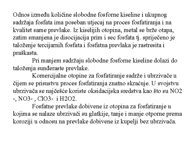 Odnos između količine slobodne fosforne kiseline i ukupnog sadržaja fosfata ima poseban utjecaj na