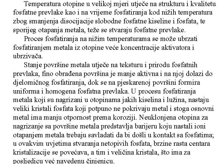 Temperatura otopine u velikoj mjeri utječe na strukturu i kvalitetu fosfatne prevlake kao i