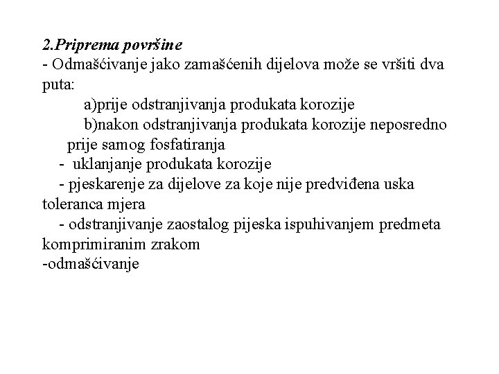 2. Priprema površine - Odmašćivanje jako zamašćenih dijelova može se vršiti dva puta: a)prije