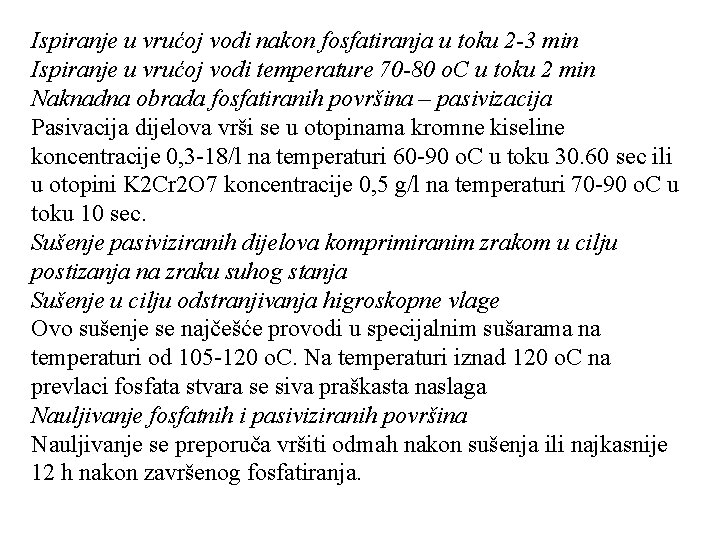 Ispiranje u vrućoj vodi nakon fosfatiranja u toku 2 -3 min Ispiranje u vrućoj