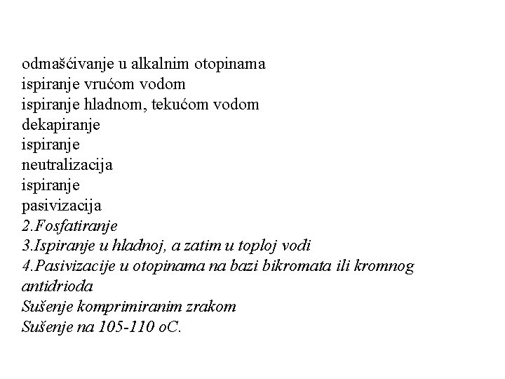 odmašćivanje u alkalnim otopinama ispiranje vrućom vodom ispiranje hladnom, tekućom vodom dekapiranje ispiranje neutralizacija