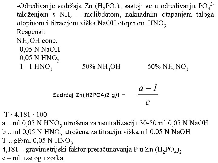 -Određivanje sadržaja Zn (H 2 PO 4)2 sastoji se u određivanju PO 43 taloženjem