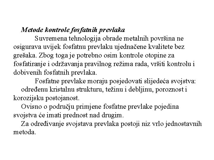 Metode kontrole fosfatnih prevlaka Suvremena tehnologija obrade metalnih površina ne osigurava uvijek fosfatnu prevlaku