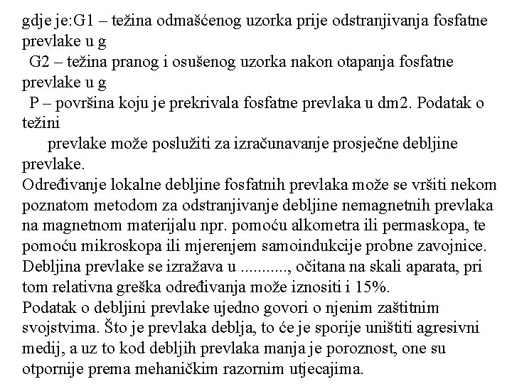 gdje je: G 1 – težina odmašćenog uzorka prije odstranjivanja fosfatne prevlake u g