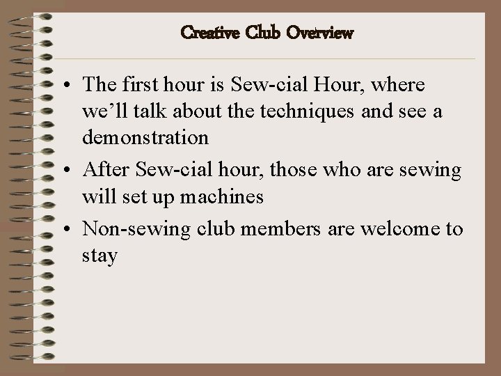 Creative Club Overview • The first hour is Sew-cial Hour, where we’ll talk about