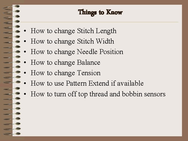 Things to Know • • How to change Stitch Length How to change Stitch