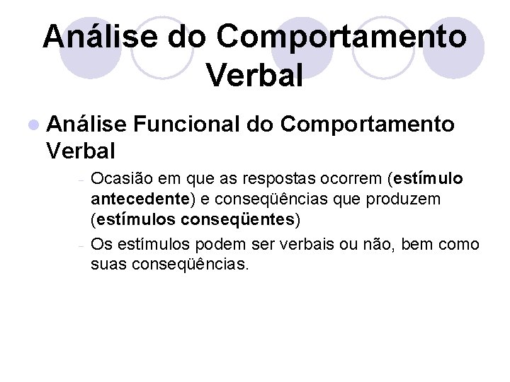 Análise do Comportamento Verbal l Análise Funcional do Comportamento Verbal Ocasião em que as