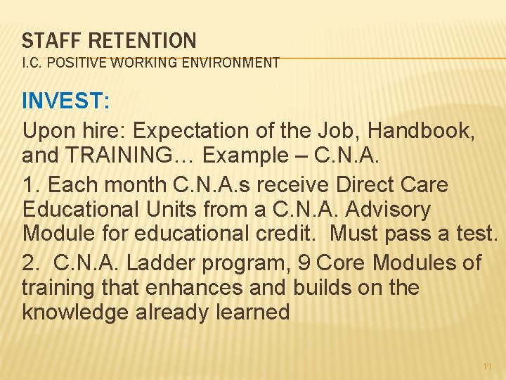 STAFF RETENTION I. C. POSITIVE WORKING ENVIRONMENT INVEST: Upon hire: Expectation of the Job,