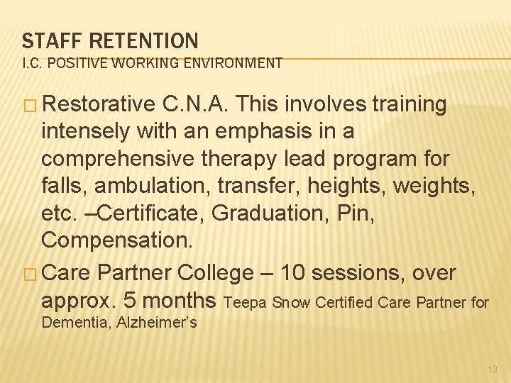 STAFF RETENTION I. C. POSITIVE WORKING ENVIRONMENT � Restorative C. N. A. This involves
