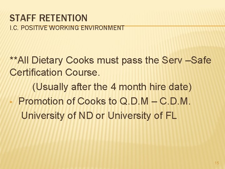 STAFF RETENTION I. C. POSITIVE WORKING ENVIRONMENT **All Dietary Cooks must pass the Serv