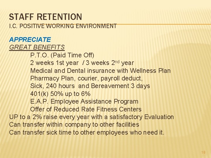STAFF RETENTION I. C. POSITIVE WORKING ENVIRONMENT APPRECIATE GREAT BENEFITS P. T. O. (Paid