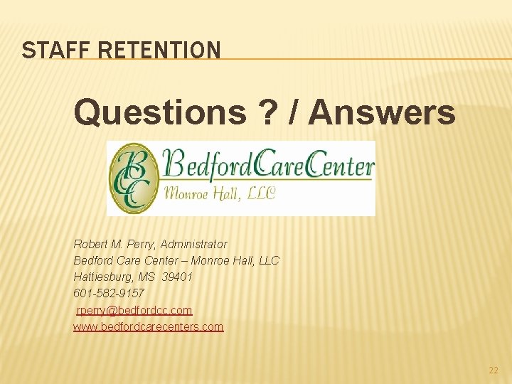 STAFF RETENTION Questions ? / Answers Robert M. Perry, Administrator Bedford Care Center –