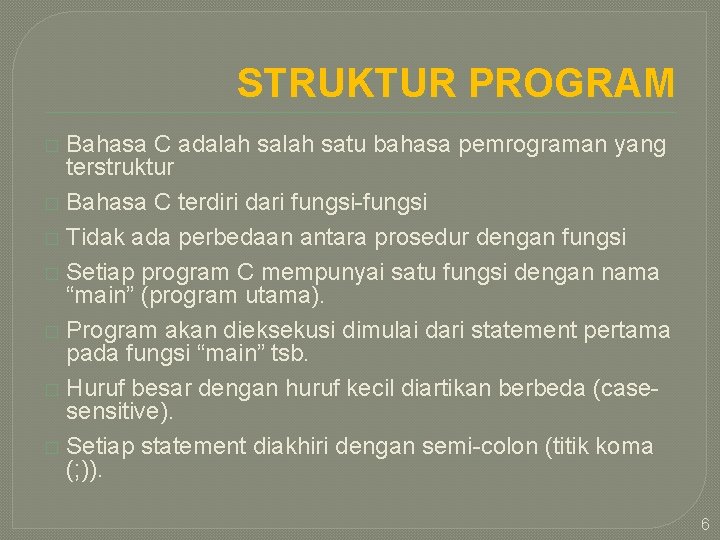 STRUKTUR PROGRAM Bahasa C adalah satu bahasa pemrograman yang terstruktur � Bahasa C terdiri