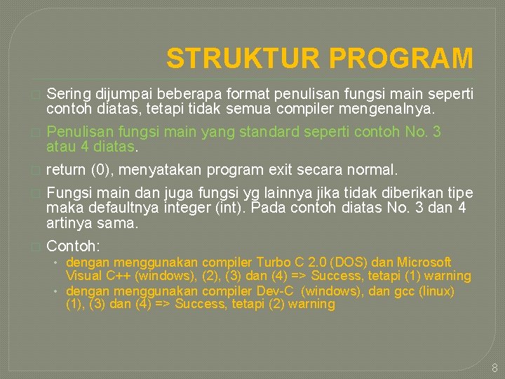STRUKTUR PROGRAM � Sering dijumpai beberapa format penulisan fungsi main seperti contoh diatas, tetapi
