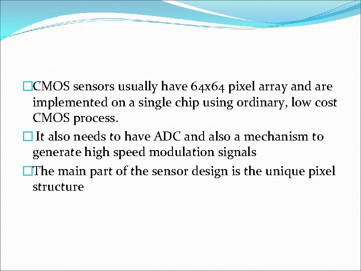 �CMOS sensors usually have 64 x 64 pixel array and are implemented on a