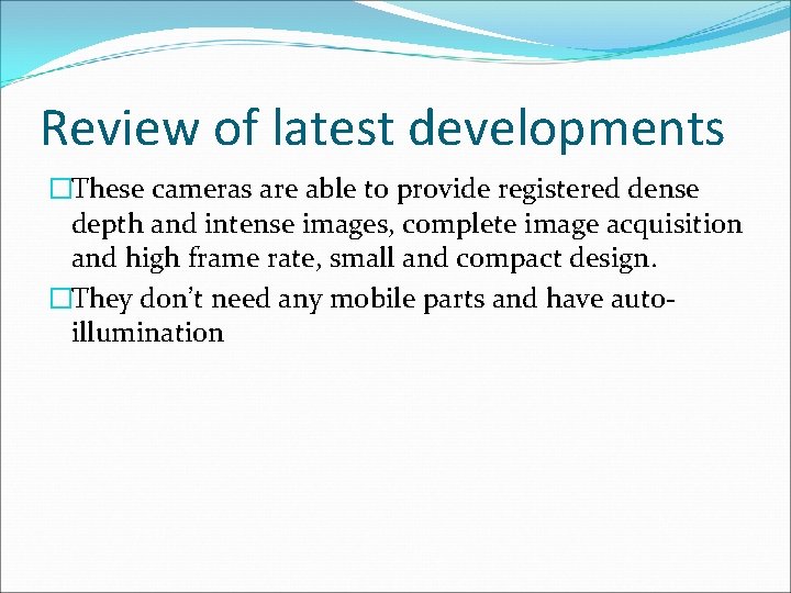 Review of latest developments �These cameras are able to provide registered dense depth and