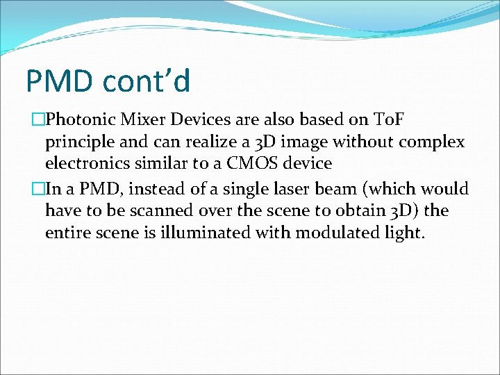 PMD cont’d �Photonic Mixer Devices are also based on To. F principle and can